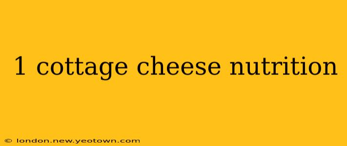 1 cottage cheese nutrition
