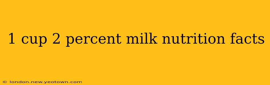 1 cup 2 percent milk nutrition facts