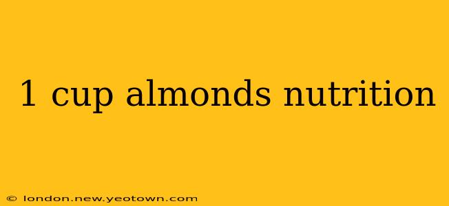 1 cup almonds nutrition