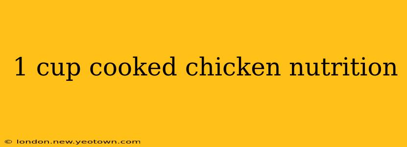1 cup cooked chicken nutrition