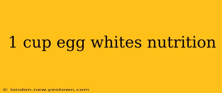 1 cup egg whites nutrition