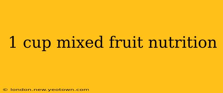 1 cup mixed fruit nutrition