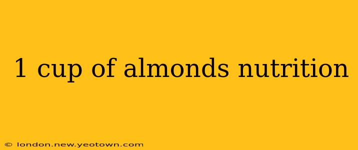 1 cup of almonds nutrition