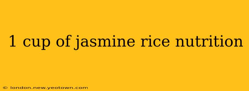 1 cup of jasmine rice nutrition
