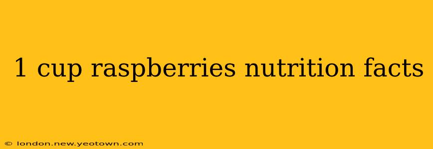 1 cup raspberries nutrition facts