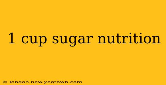 1 cup sugar nutrition