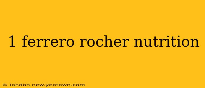 1 ferrero rocher nutrition
