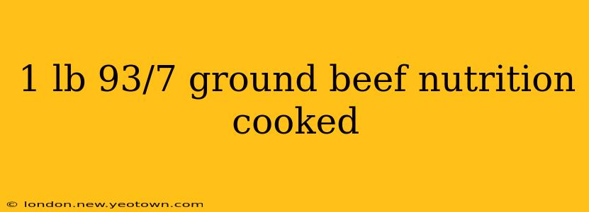 1 lb 93/7 ground beef nutrition cooked