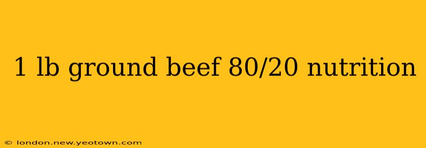 1 lb ground beef 80/20 nutrition