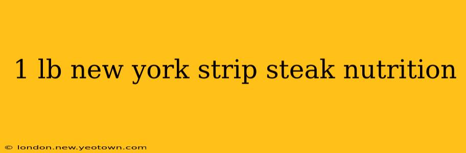 1 lb new york strip steak nutrition