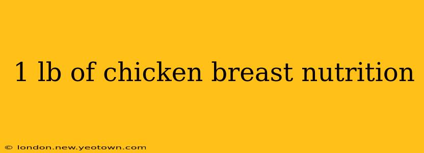 1 lb of chicken breast nutrition