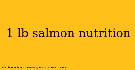 1 lb salmon nutrition