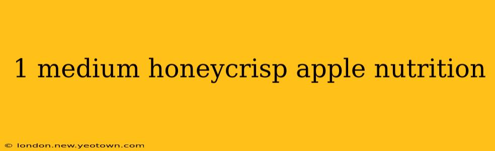 1 medium honeycrisp apple nutrition