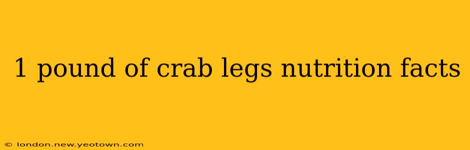 1 pound of crab legs nutrition facts