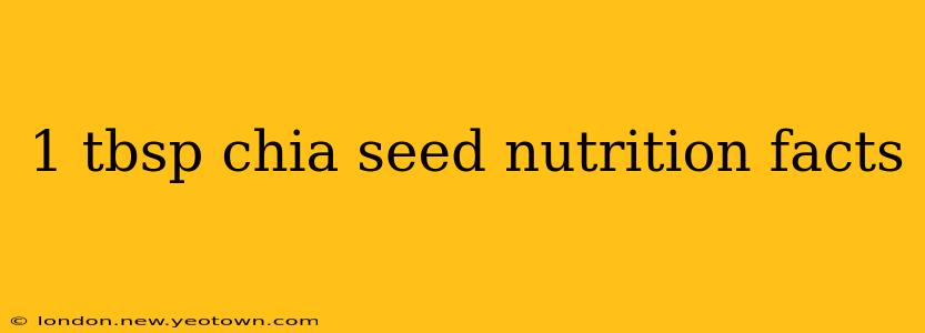 1 tbsp chia seed nutrition facts