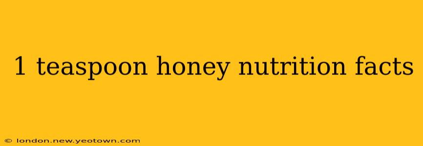 1 teaspoon honey nutrition facts