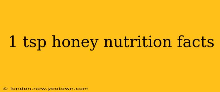 1 tsp honey nutrition facts