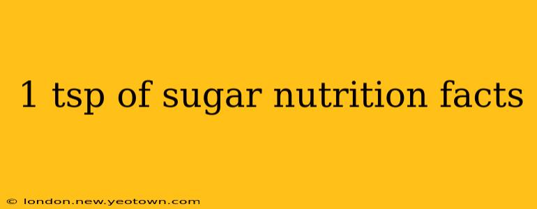 1 tsp of sugar nutrition facts