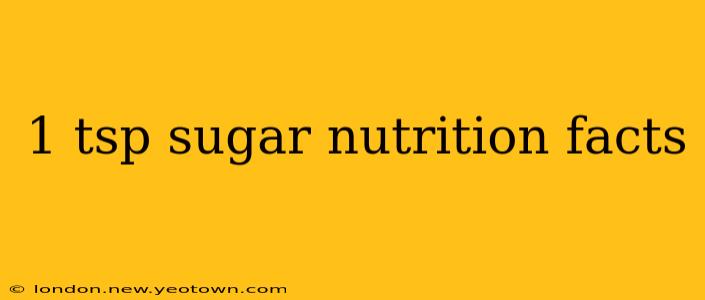 1 tsp sugar nutrition facts