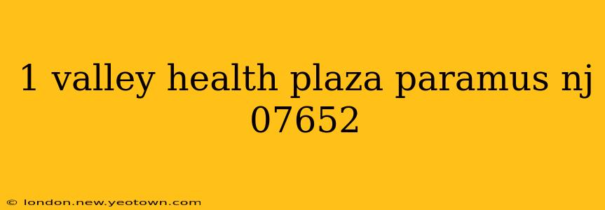 1 valley health plaza paramus nj 07652