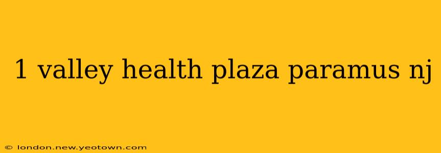 1 valley health plaza paramus nj