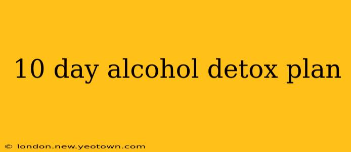 10 day alcohol detox plan