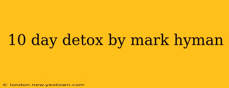 10 day detox by mark hyman