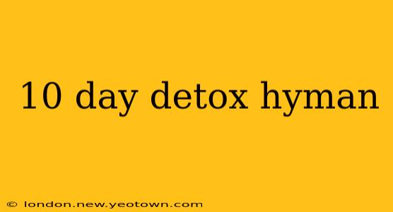 10 day detox hyman