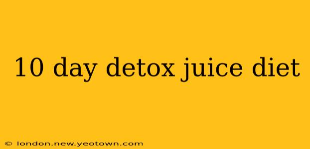 10 day detox juice diet