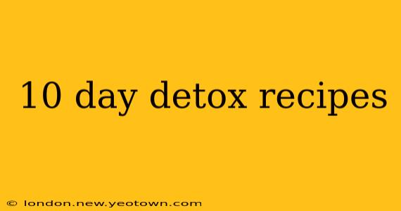 10 day detox recipes