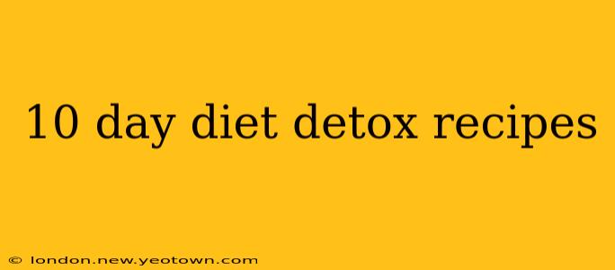 10 day diet detox recipes