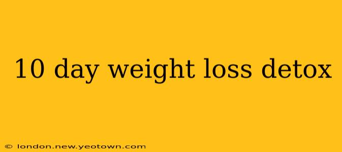 10 day weight loss detox