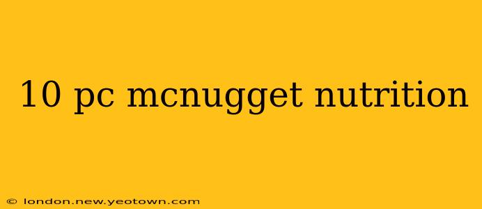 10 pc mcnugget nutrition