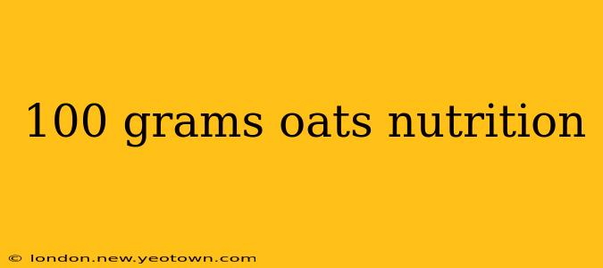 100 grams oats nutrition