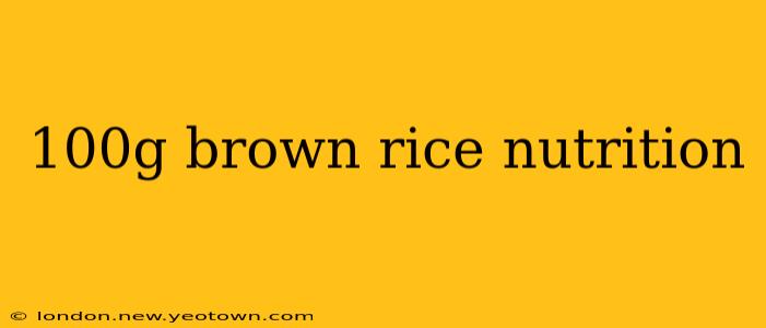 100g brown rice nutrition