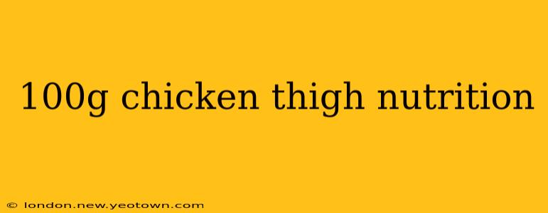 100g chicken thigh nutrition