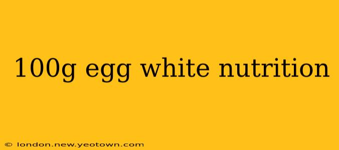 100g egg white nutrition