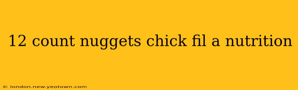 12 count nuggets chick fil a nutrition