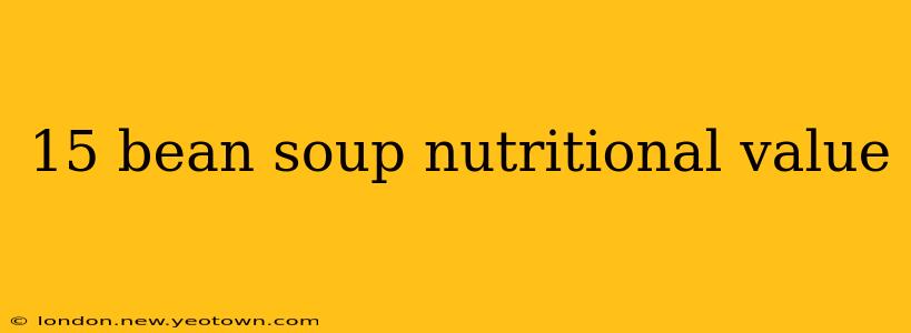 15 bean soup nutritional value