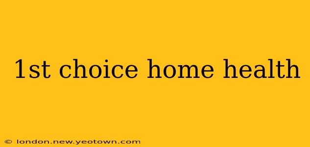 1st choice home health
