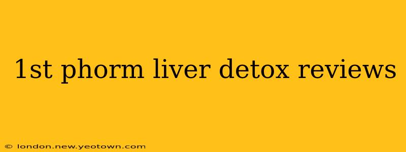 1st phorm liver detox reviews
