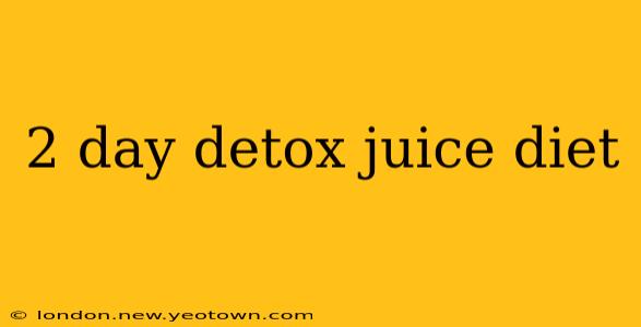 2 day detox juice diet