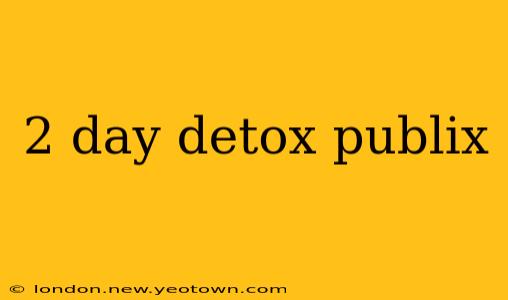 2 day detox publix