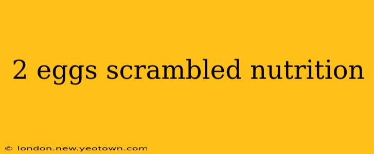 2 eggs scrambled nutrition