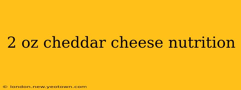 2 oz cheddar cheese nutrition