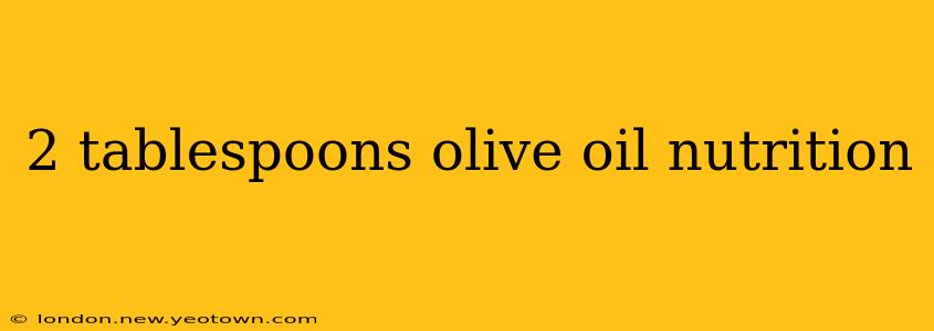2 tablespoons olive oil nutrition