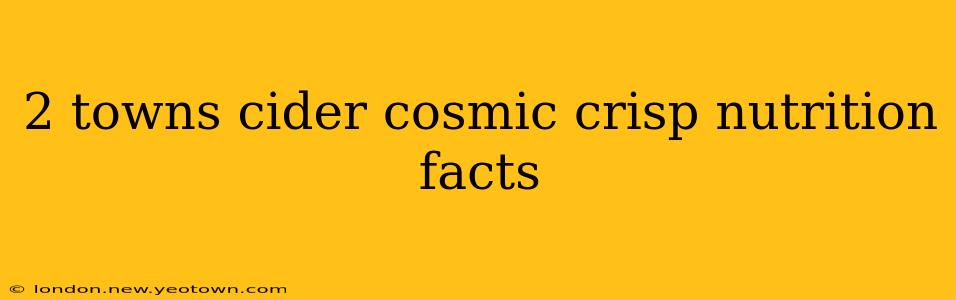 2 towns cider cosmic crisp nutrition facts
