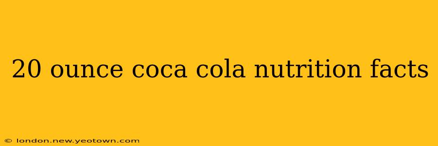 20 ounce coca cola nutrition facts