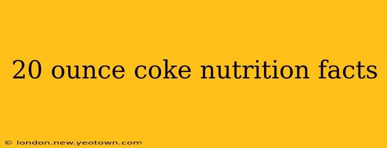 20 ounce coke nutrition facts