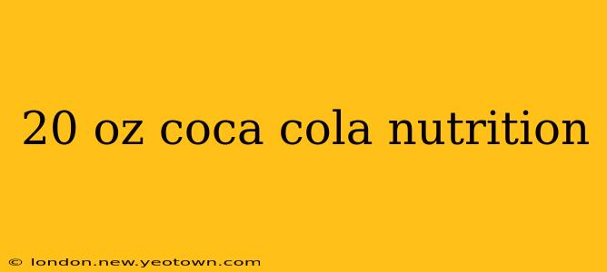20 oz coca cola nutrition